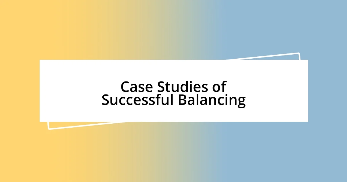 Case Studies of Successful Balancing