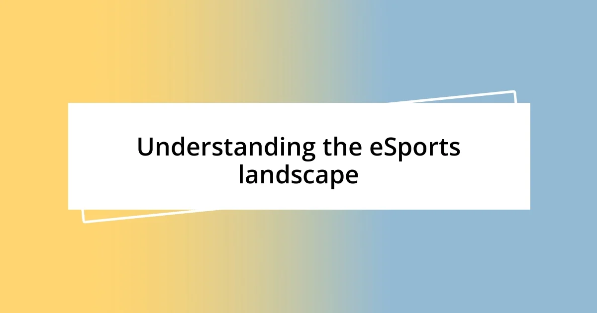 Understanding the eSports landscape