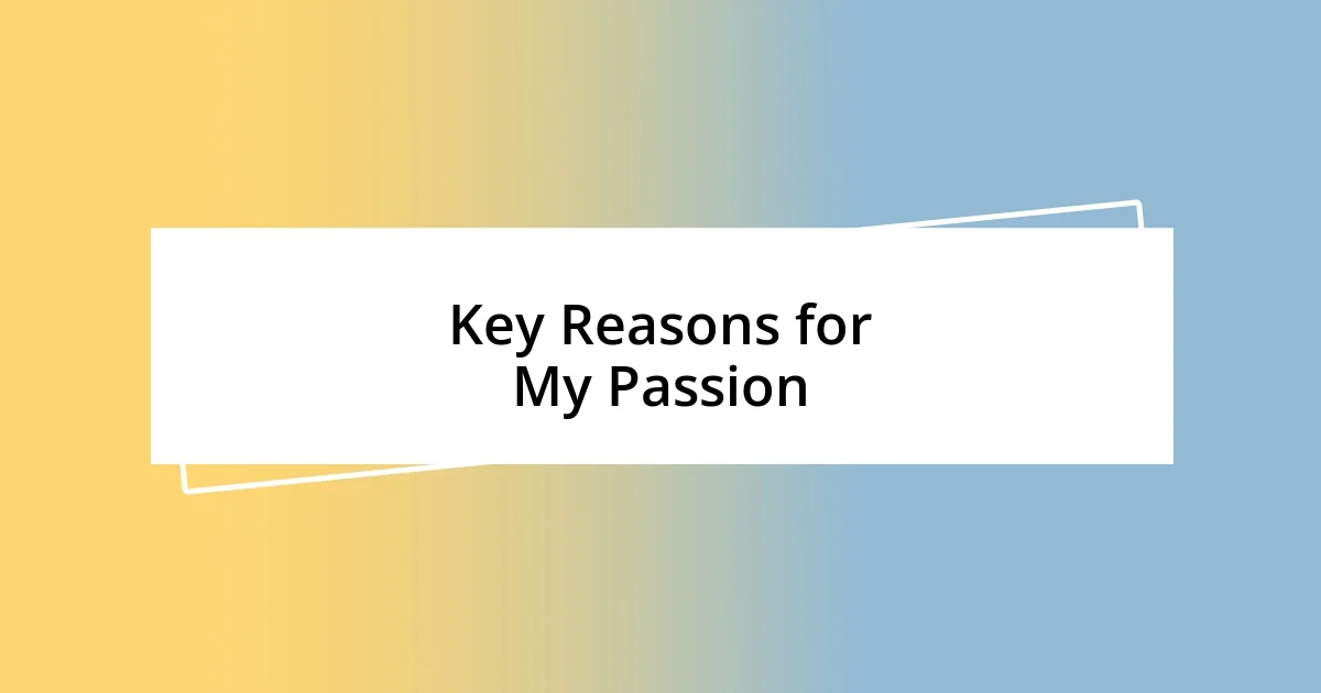 Key Reasons for My Passion