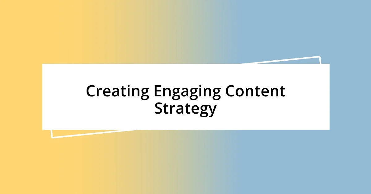 Creating Engaging Content Strategy