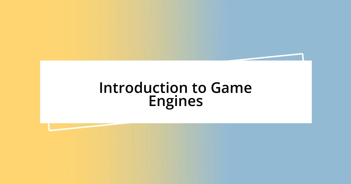 Introduction to Game Engines