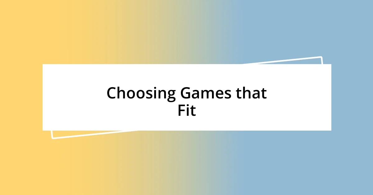 Choosing Games that Fit