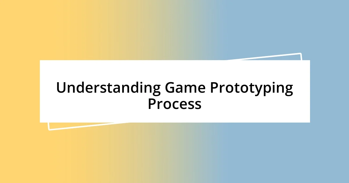 Understanding Game Prototyping Process