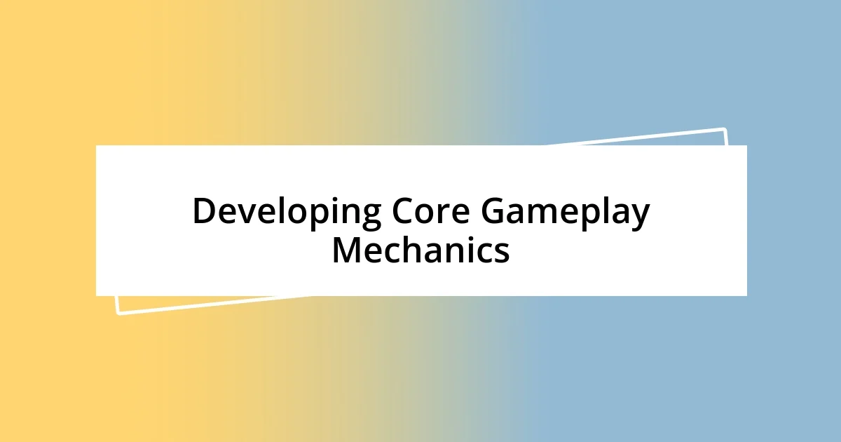 Developing Core Gameplay Mechanics