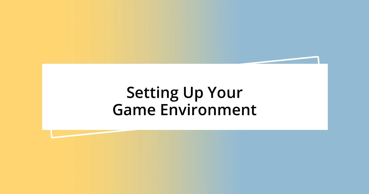 Setting Up Your Game Environment