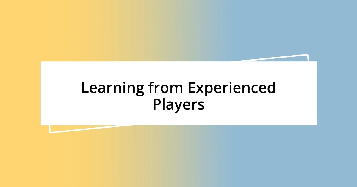 Learning from Experienced Players