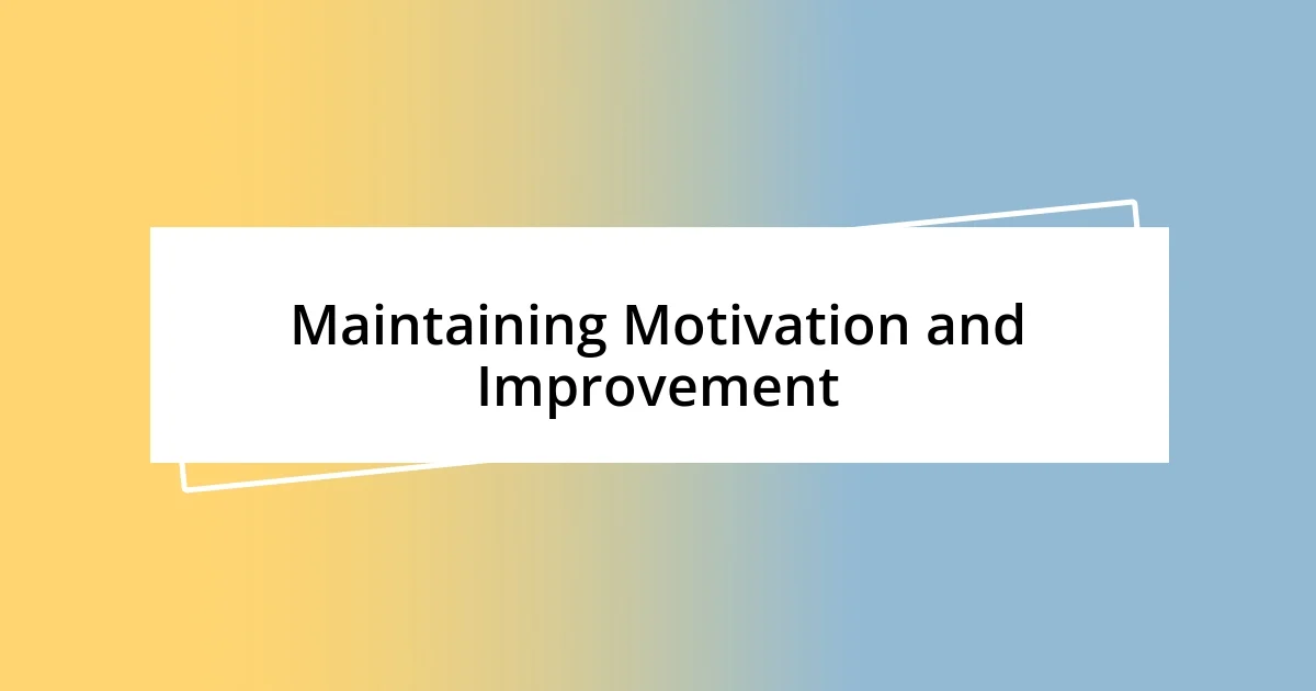 Maintaining Motivation and Improvement