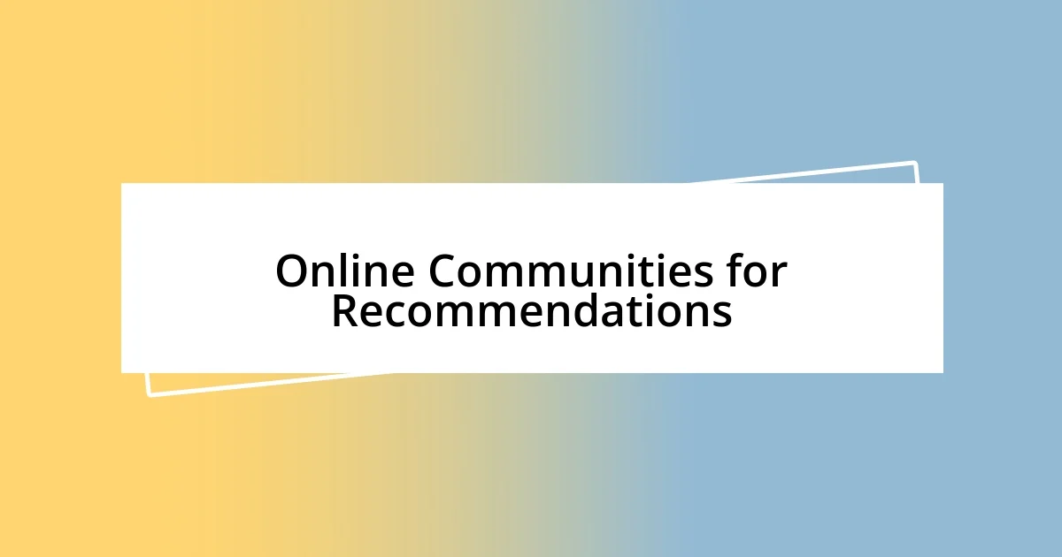 Online Communities for Recommendations