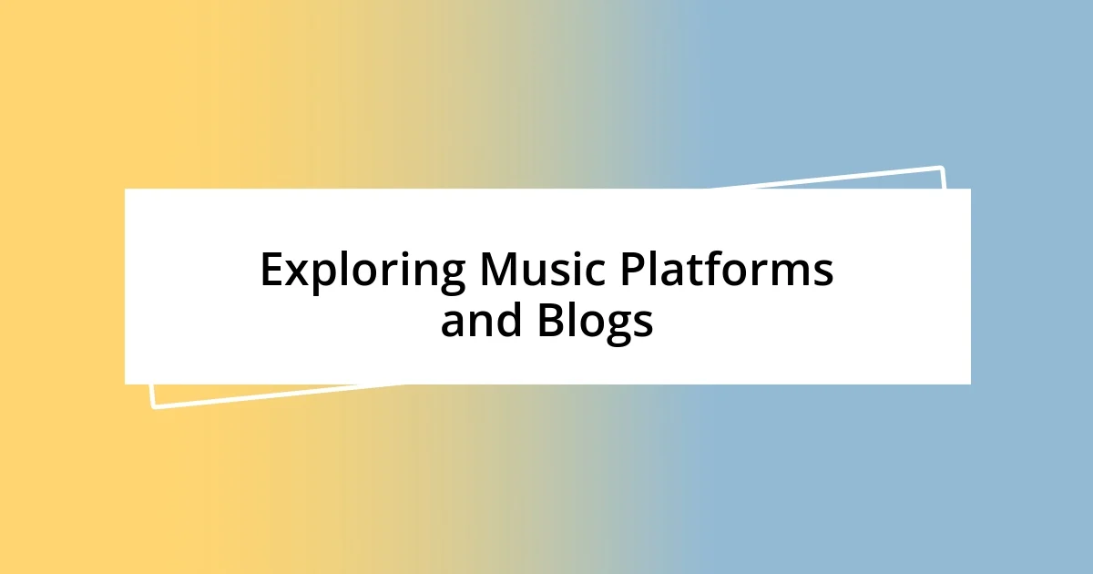 Exploring Music Platforms and Blogs