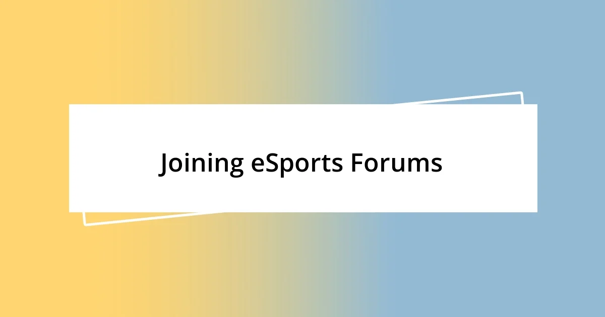 Joining eSports Forums