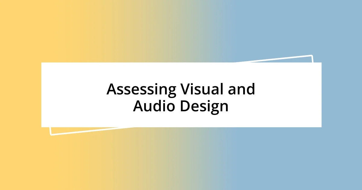 Assessing Visual and Audio Design