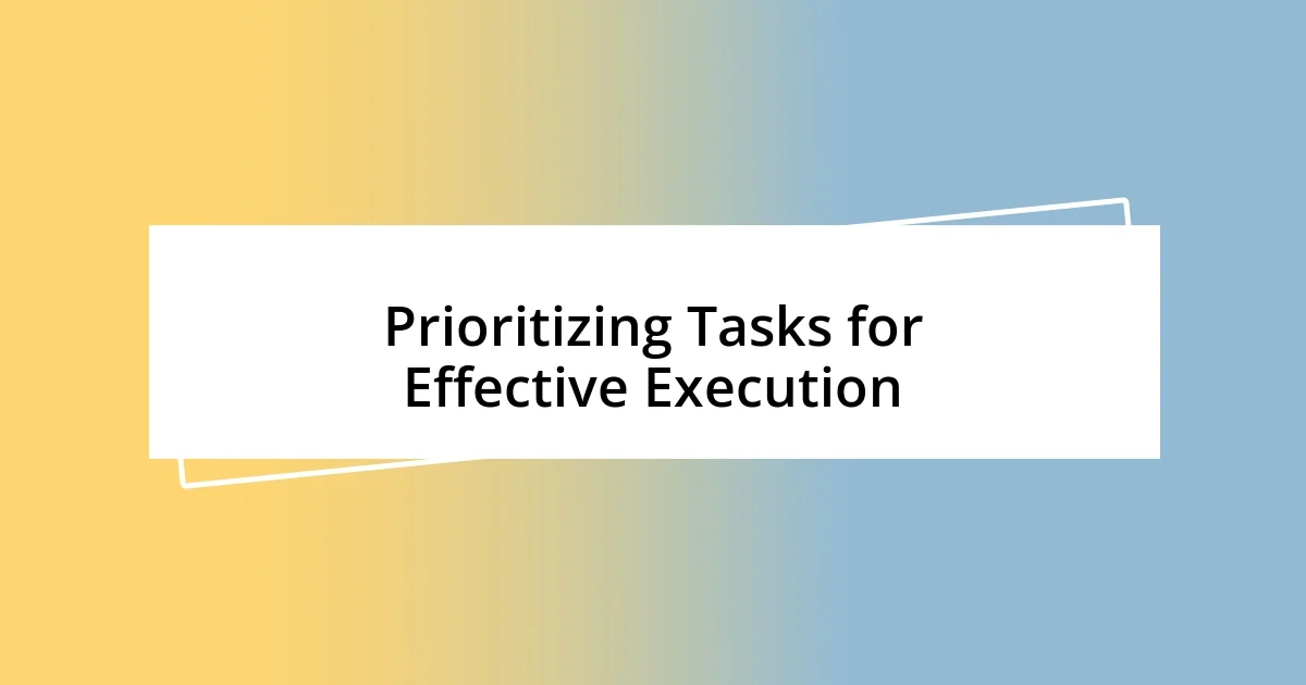 Prioritizing Tasks for Effective Execution