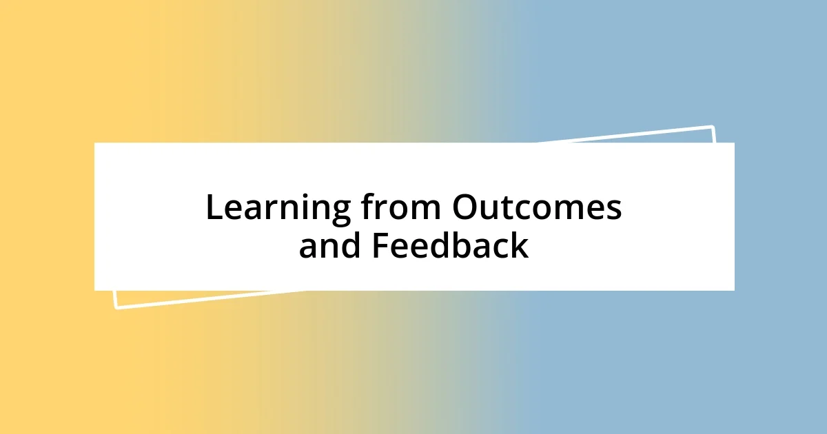 Learning from Outcomes and Feedback