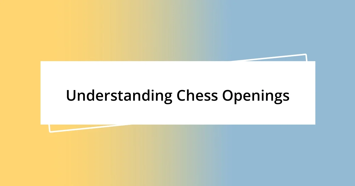 Understanding Chess Openings