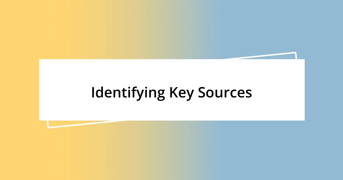 Identifying Key Sources