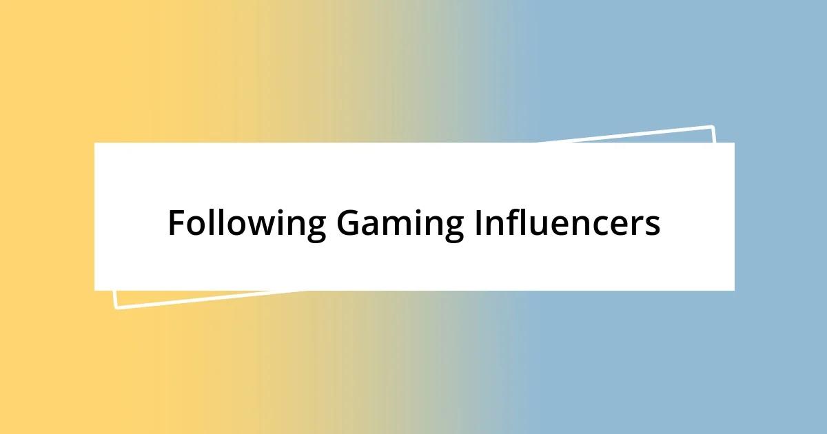 Following Gaming Influencers