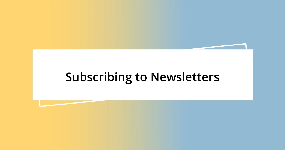 Subscribing to Newsletters