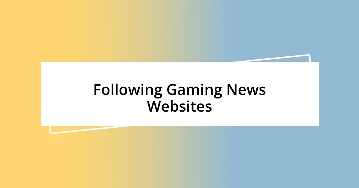 Following Gaming News Websites