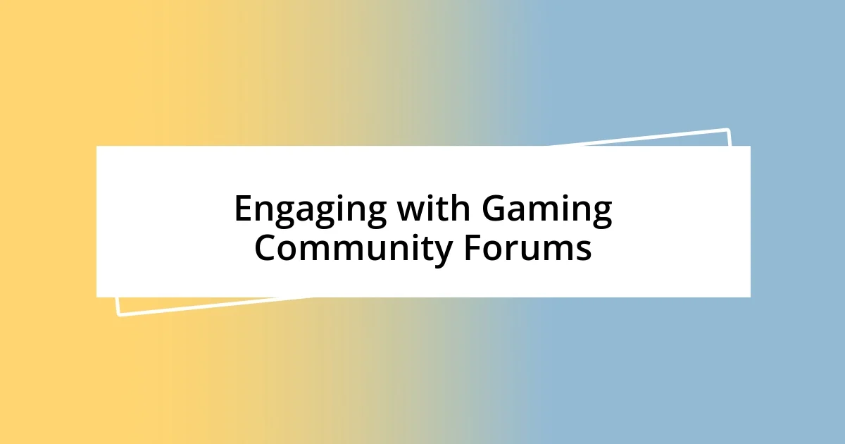 Engaging with Gaming Community Forums