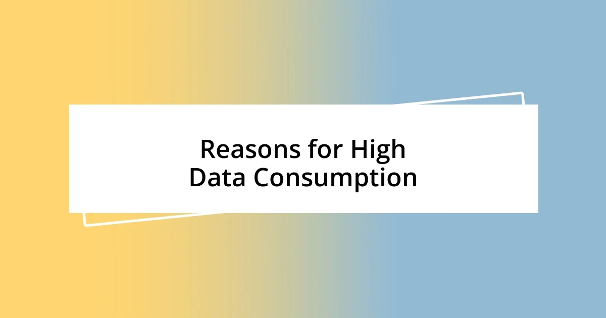 Reasons for High Data Consumption