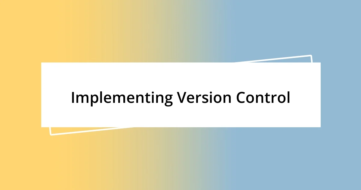 Implementing Version Control