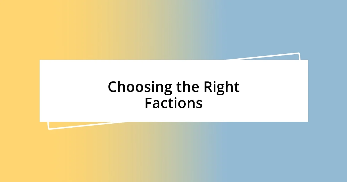 Choosing the Right Factions