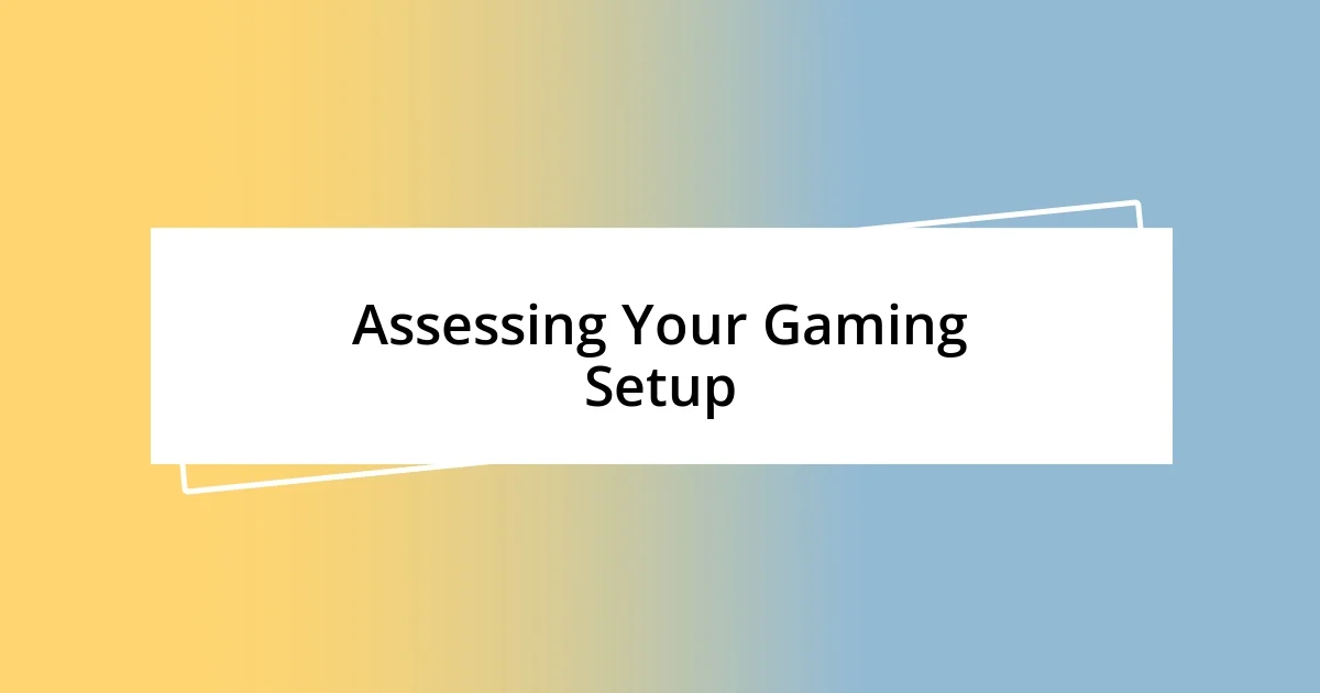 Assessing Your Gaming Setup