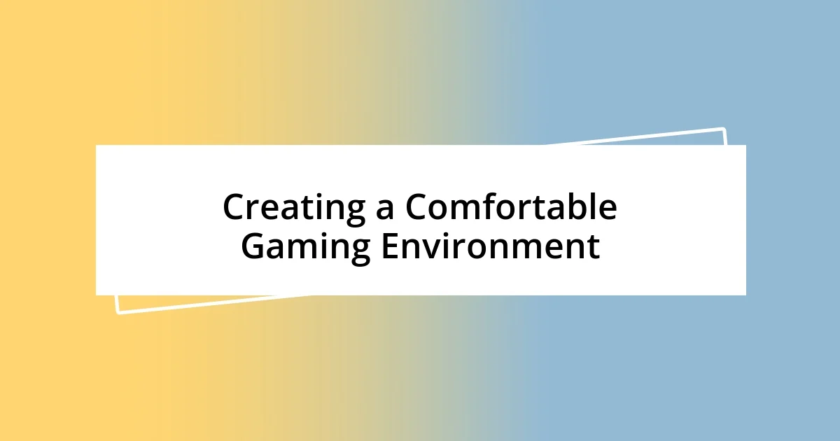 Creating a Comfortable Gaming Environment