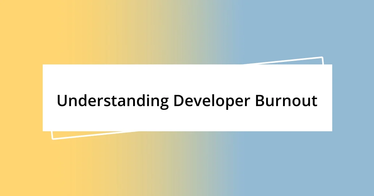 Understanding Developer Burnout