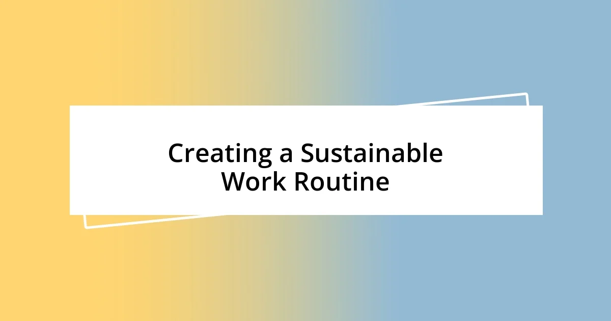 Creating a Sustainable Work Routine