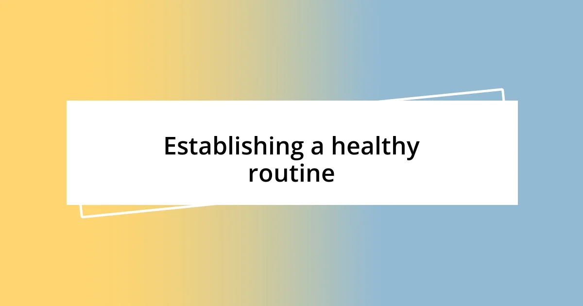 Establishing a healthy routine