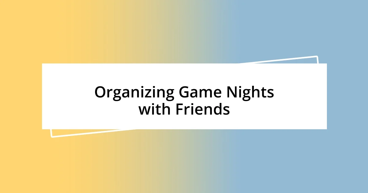 Organizing Game Nights with Friends