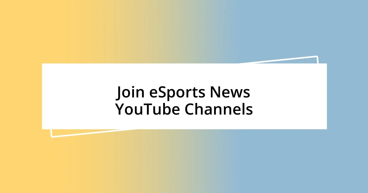 Join eSports News YouTube Channels