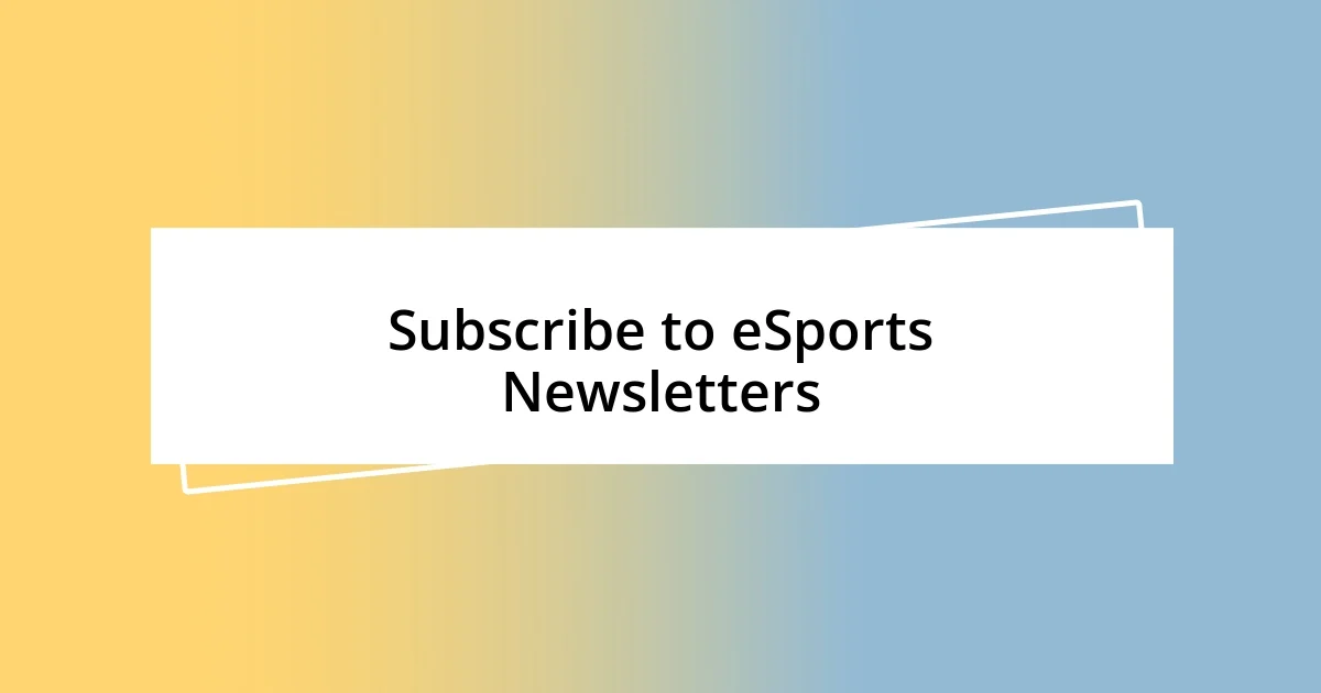 Subscribe to eSports Newsletters