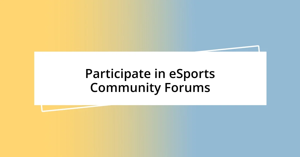 Participate in eSports Community Forums