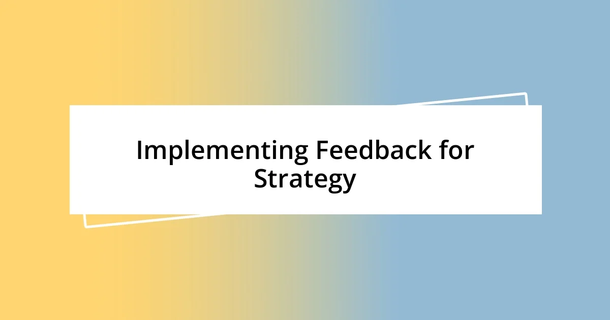 Implementing Feedback for Strategy