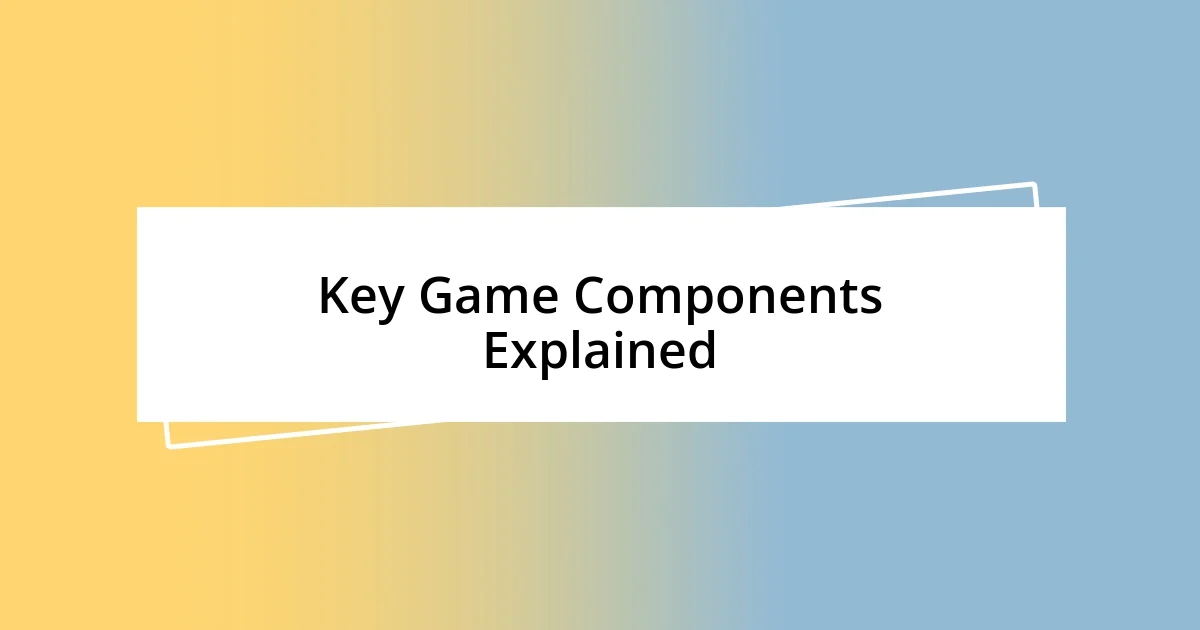 Key Game Components Explained