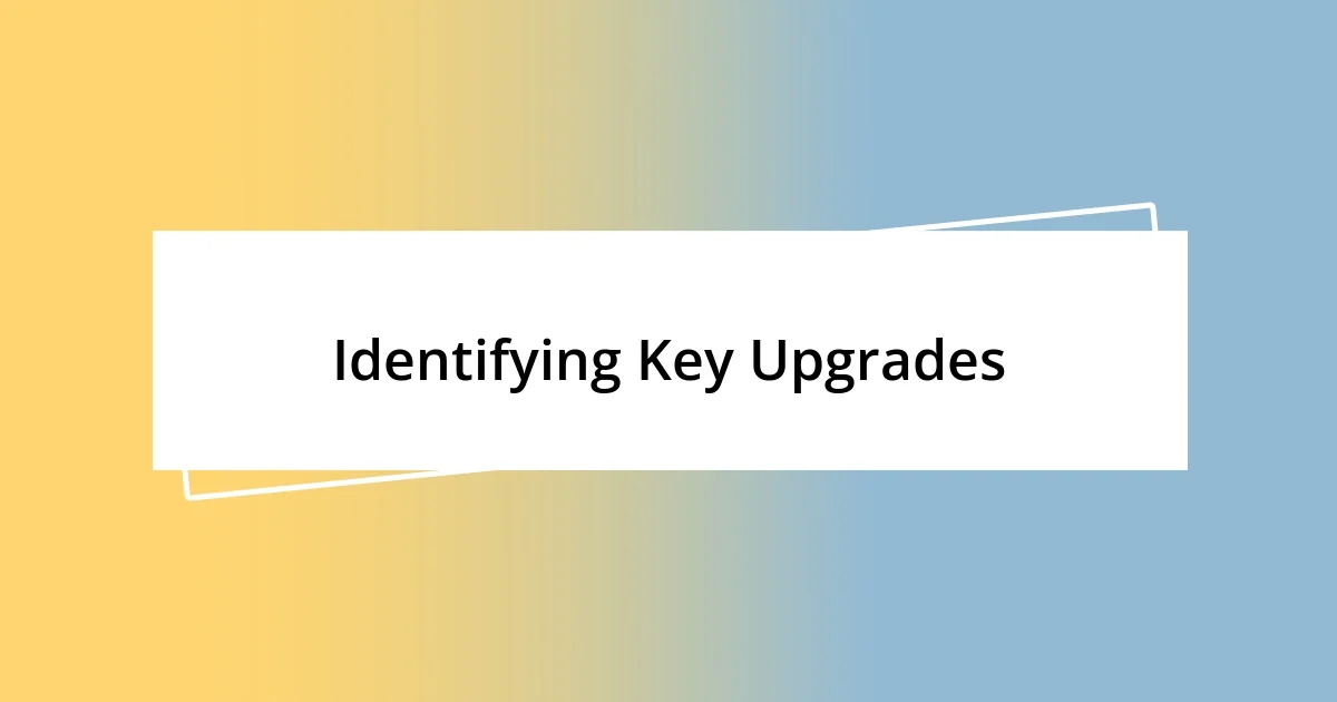 Identifying Key Upgrades