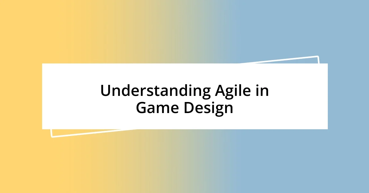 Understanding Agile in Game Design