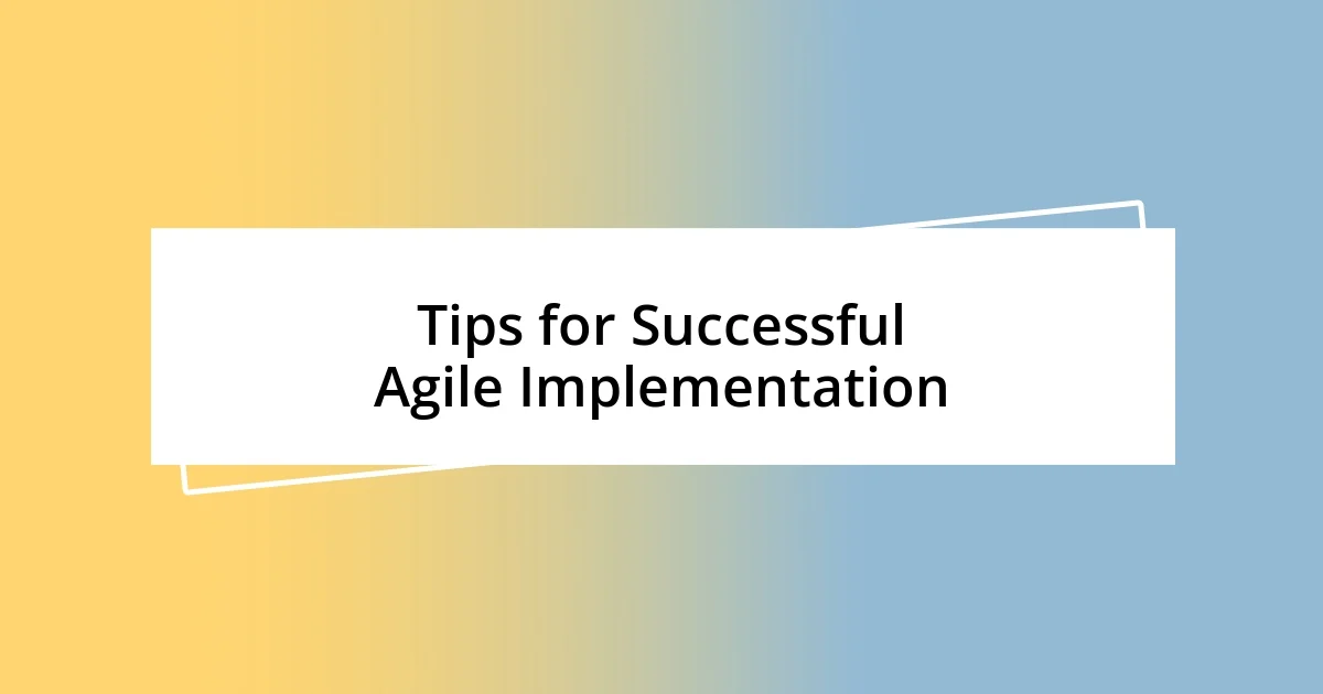 Tips for Successful Agile Implementation