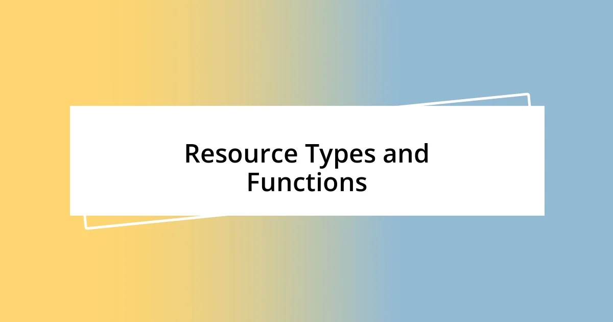 Resource Types and Functions