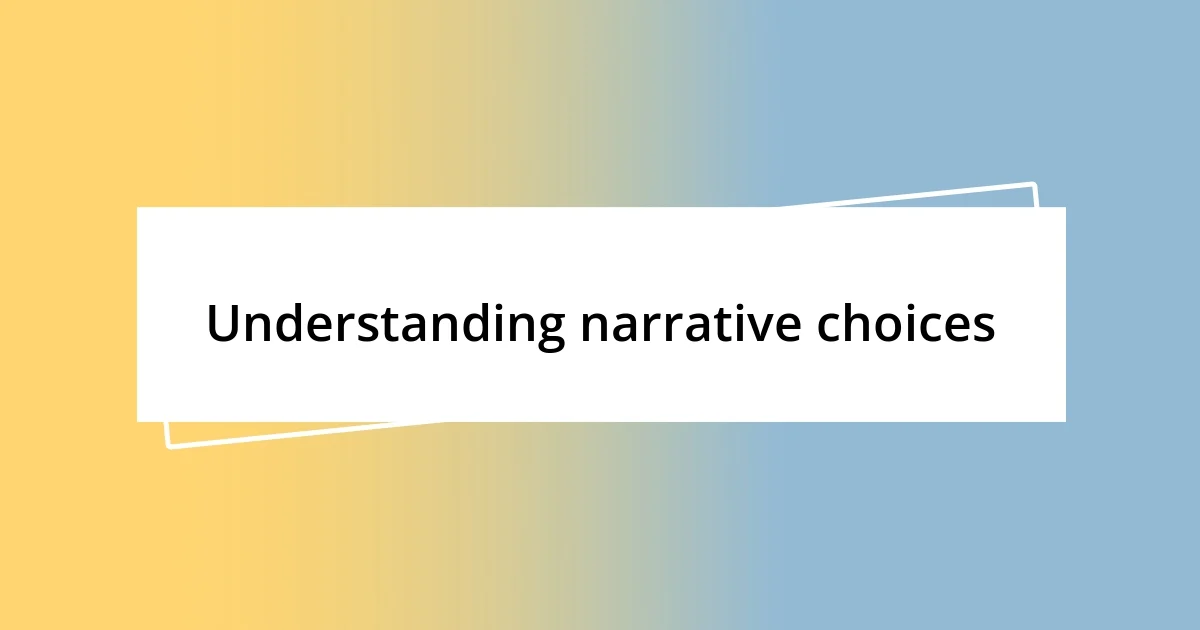 Understanding narrative choices