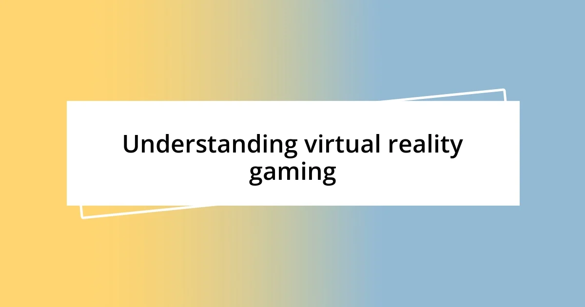 Understanding virtual reality gaming