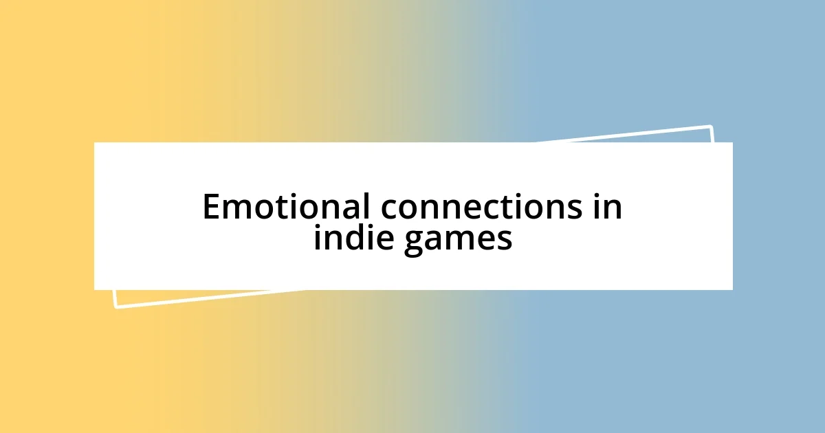 Emotional connections in indie games