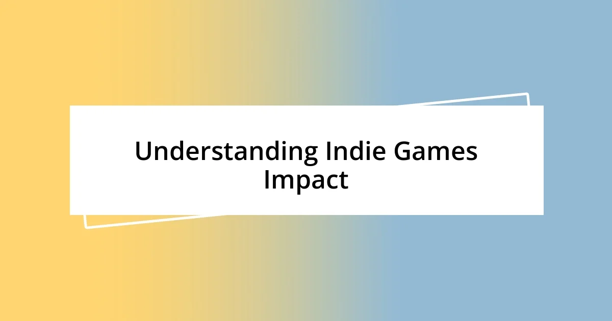 Understanding Indie Games Impact