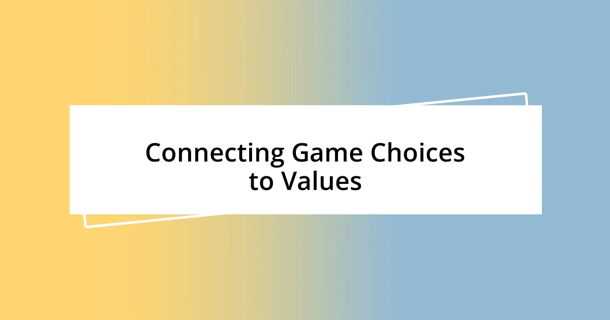 Connecting Game Choices to Values