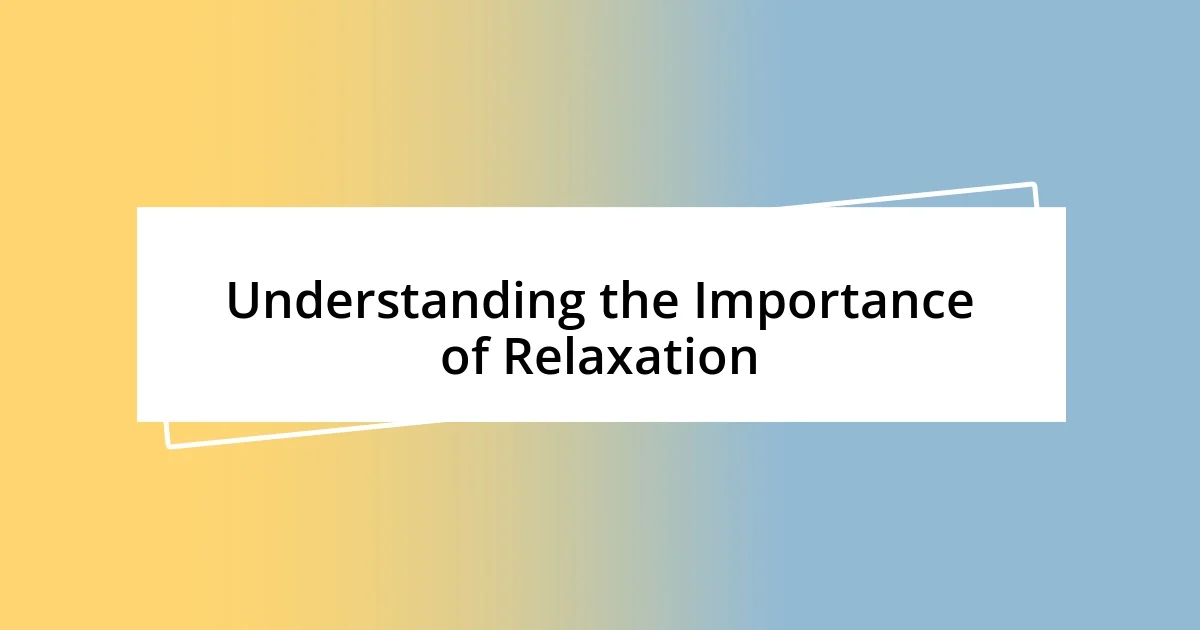 Understanding the Importance of Relaxation