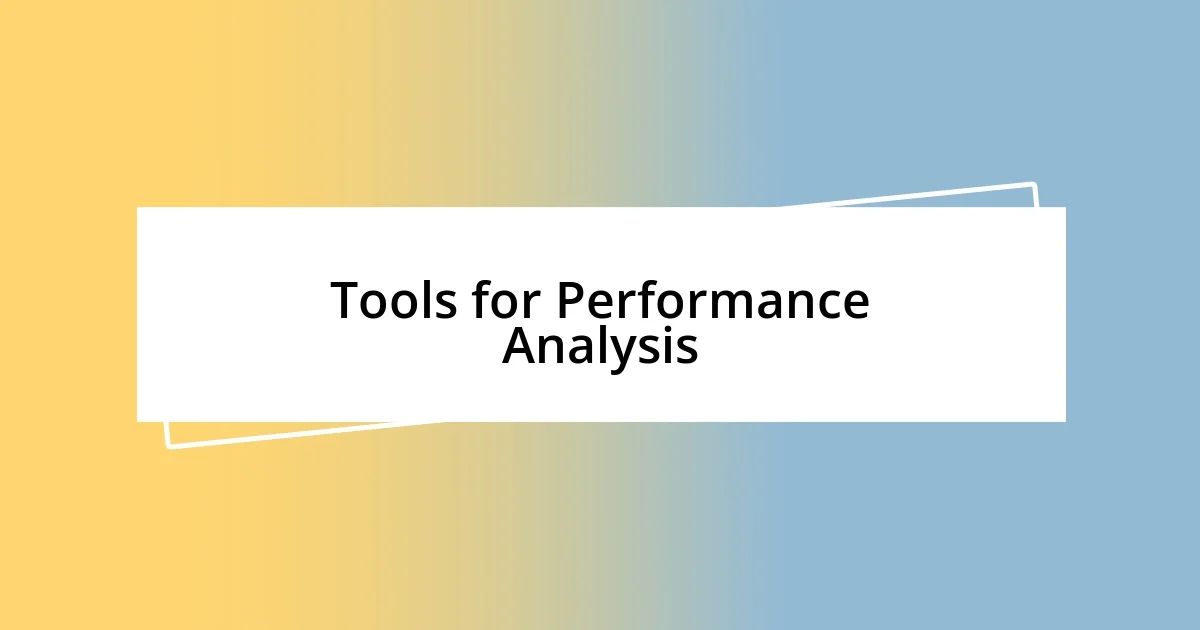 Tools for Performance Analysis