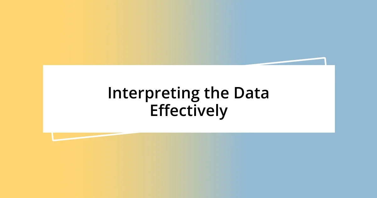 Interpreting the Data Effectively