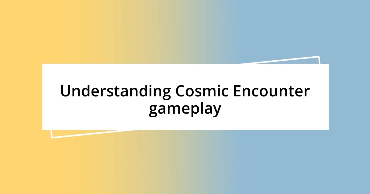 Understanding Cosmic Encounter gameplay